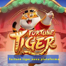 fortune tiger nova plataforma